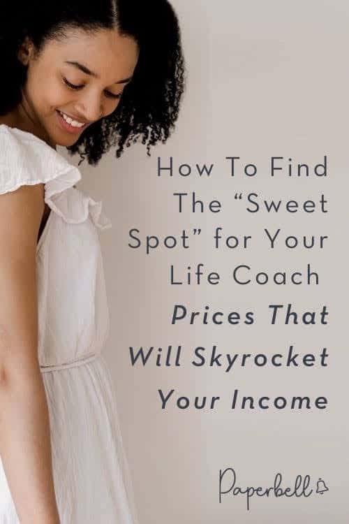 How to Find the “Sweet Spot” for Your Life Coach Prices That Will Skyrocket  Your Income