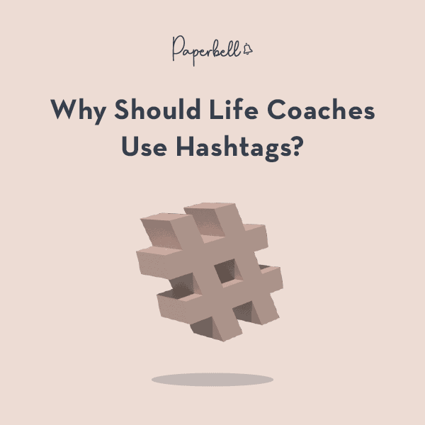 Why should life coaches use hashtags?