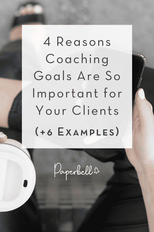 4 Reasons Coaching Goals Are So Important for Your Clients (+ 6 Examples)